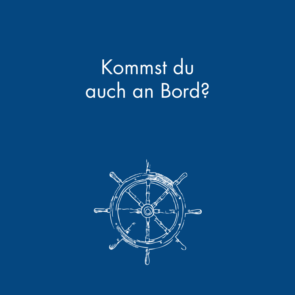 Kommst du auch an Bord?